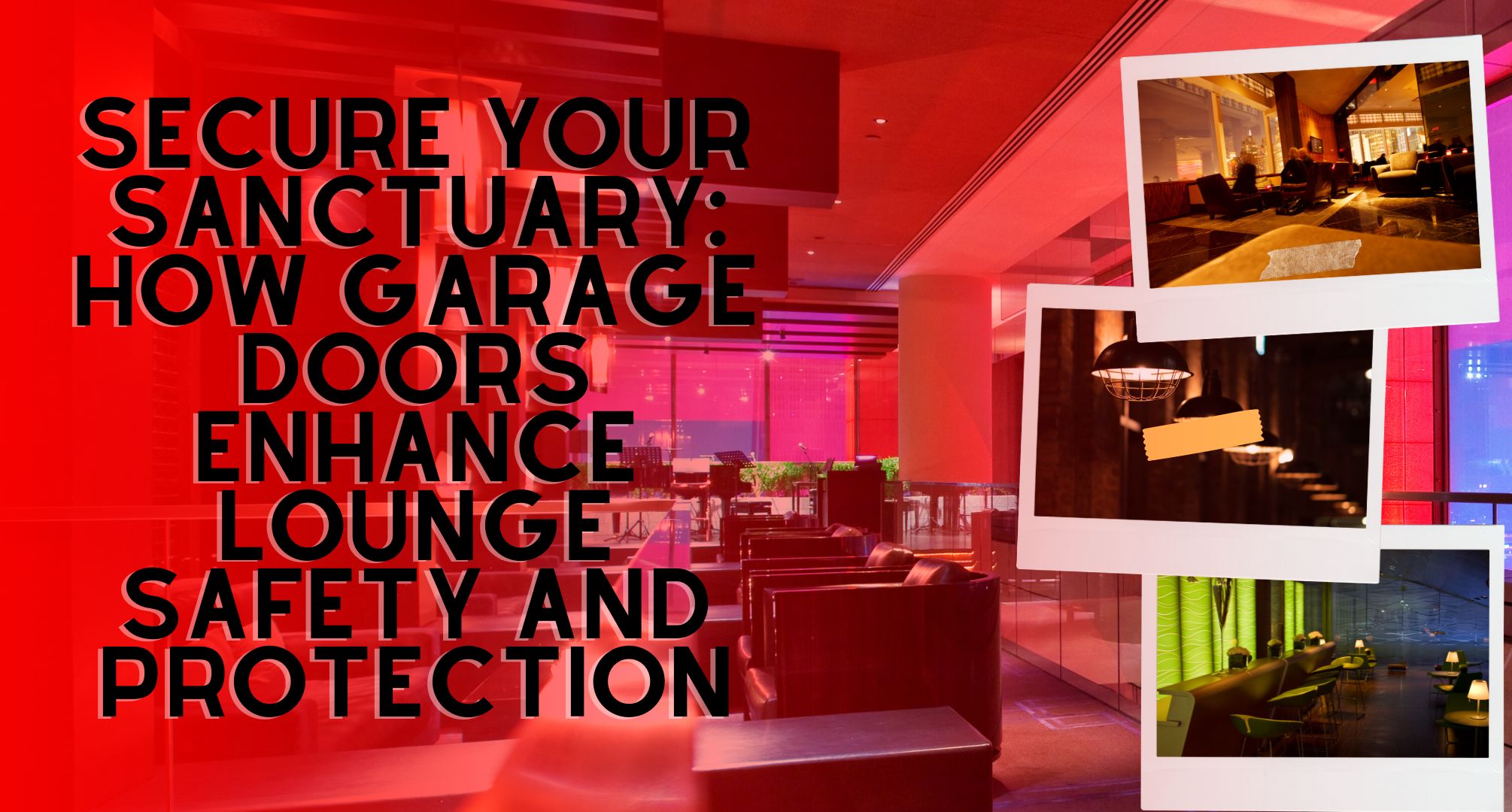 Secure Your Sanctuary: How Garage Doors Enhance Lounge Safety and Protection